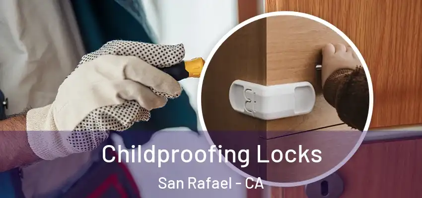  Childproofing Locks San Rafael - CA