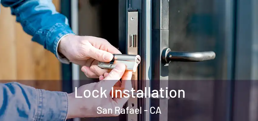  Lock Installation San Rafael - CA