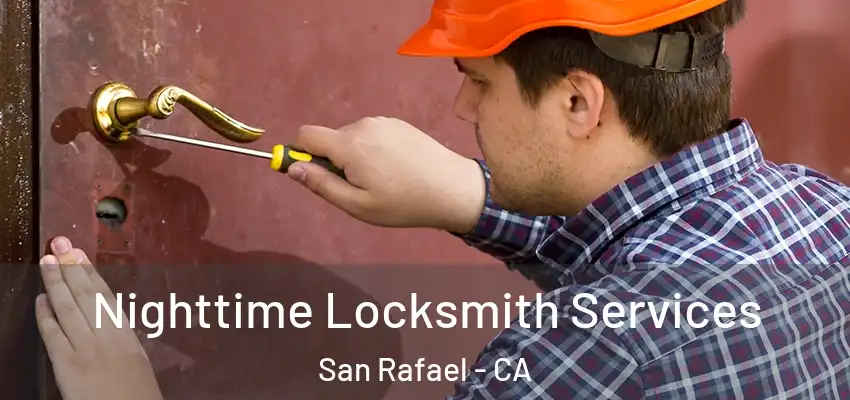  Nighttime Locksmith Services San Rafael - CA